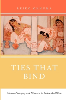 Paperback Ties That Bind: Maternal Imagery and Discourse in Indian Buddhism Book