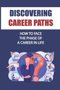 Paperback Discovering Career Paths: How To Face The Phase Of A Career In Life: Learn About Career Book