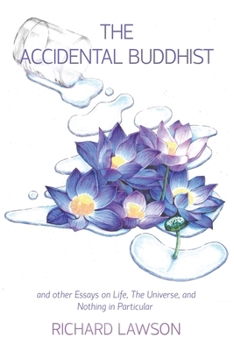 Paperback The Accidental Buddhist: And other Essays on Life, The Universe, and Nothing in Particular Book