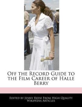 Paperback Off the Record Guide to the Film Career of Halle Berry Book