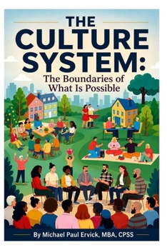 The Culture System: The Boundaries of What is Possible (The Theory of Human Systems)