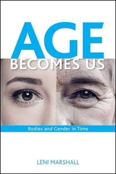 Paperback Age Becomes Us: Bodies and Gender in Time Book