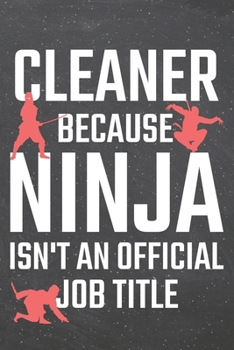 Paperback Cleaner because Ninja isn't an official Job Title: Cleaner Dot Grid Notebook, Planner or Journal - 110 Dotted Pages - Office Equipment, Supplies - Fun Book