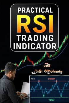 Practical RSI Trading Indicator: Master the Relative Strength Index and Learn to Read Market Momentum with Greater Clarity (Learn Stock Market Trading)
