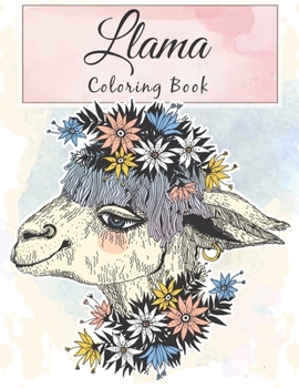 Llama Coloring Book: Fun Coloring Amazing Llama Coloring For Relaxation and Llama Lover