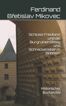 Paperback Schloss Friedland und die Burgruinen Bösig und Schreckenstein in Böhmen [German] Book