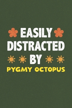 Easily Distracted By Pygmy Octopus: Pygmy Octopus Lovers Funny Gifts Dot Grid Journal Notebook 6x9 120 Pages