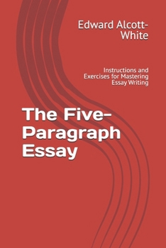 Paperback The Five-Paragraph Essay: Instructions and Exercises for Mastering Essay Writing Book