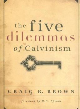 Paperback The Five Dilemmas of Calvinism Book