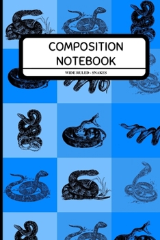 Paperback Composition Notebook Wide Ruled - Snakes: Snake Lover Notebook for Boys, Girls, Kids, Students, Men, Women, Work 6" x 9" Book