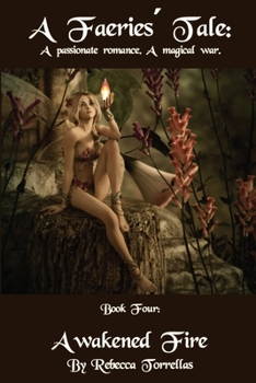 A Fairies' Tale: Awakened Fire: Is it ever too late to forgive? - Book #4 of the A Fairies' Tale