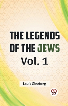 Paperback The Legends Of The Jews Vol. 1 Book