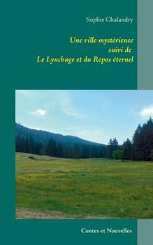 Paperback Une ville mystérieuse: Suivie de Le lynchage et Le repos éternel [French] Book