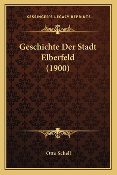 Paperback Geschichte Der Stadt Elberfeld (1900) [German] Book