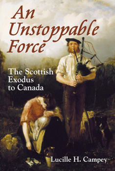 Paperback An Unstoppable Force: The Scottish Exodus to Canada Book
