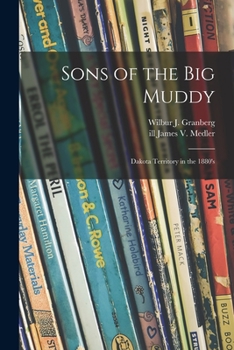 Paperback Sons of the Big Muddy: Dakota Territory in the 1880's Book