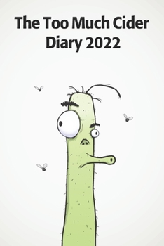 Too Much Cider Diary 2022: A funny diary for the craft cider fan. 185 pages, 2 days per page.