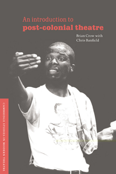 An Introduction to Post-Colonial Theatre (Cambridge Studies in Modern Theatre) - Book  of the Cambridge Studies in Modern Theatre