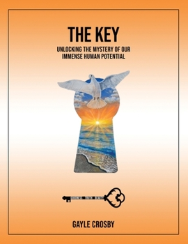 Paperback The Key: Unlocking the Mystery of Our Immense Human Potential Book