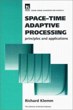 Hardcover Space-Time Adaptive Processing: Principles and Applications (Iee Radar Series , No 9) Book