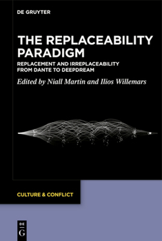 Hardcover The Replaceability Paradigm: Replacement and Irreplaceability from Dante to Deepdream Book