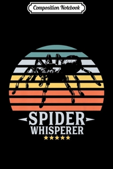 Composition Notebook: Spider Whisperer Funny Tarantula Vintage Style Halloween Premium  Journal/Notebook Blank Lined Ruled 6x9 100 Pages