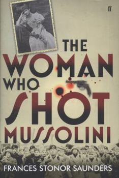 Hardcover The Woman Who Shot Mussolini Book