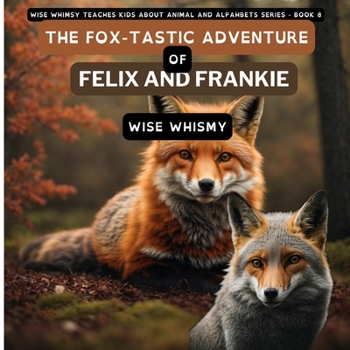 Paperback The Fox-tastic Adventure of Felix And Frankie Book