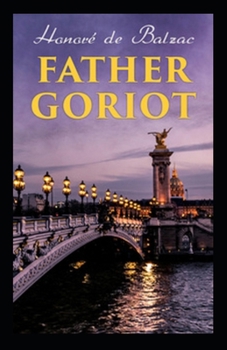 Paperback Father Goriot: Illustrated Edition Book