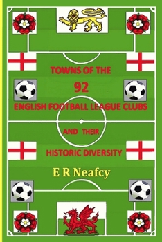 Paperback Towns of the 92 English Football League Clubs and their Historic Diversity Book