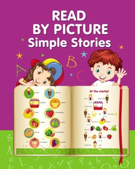 Paperback READ BY PICTURE. Simple Stories: Learn to Read. Book for Beginning Readers Book