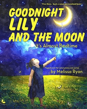Goodnight Lily and the Moon, It's Almost Bedtime: Personalized Children’s Books, Personalized Gifts, and Bedtime Stories