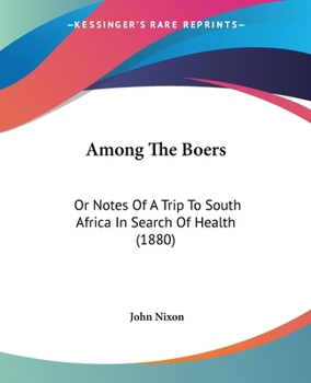 Paperback Among The Boers: Or Notes Of A Trip To South Africa In Search Of Health (1880) Book