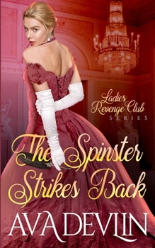 The Spinster Strikes Back: A Slow Burn Regency Romance - Book #1 of the Ladies' Revenge Club