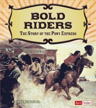 Paperback Bold Riders: The Story of the Pony Express Book