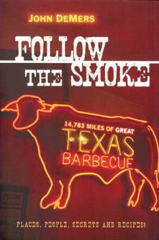 Paperback Follow the Smoke: 14,783 Miles of Great Texas Barbecue Book