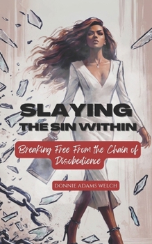 Slaying the Sin Within: Breaking Free From the Sin of Disobedience