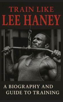 Paperback Train Like Lee Haney: A Comprehensive Guide to Bodybuilding Success Book
