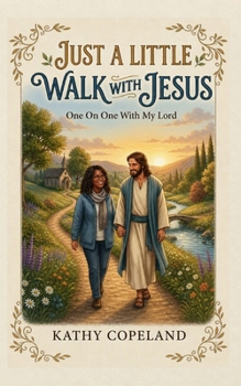 Paperback Just A Little Walk With Jesus: One On One With My Lord Book