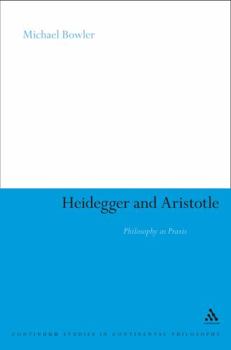Hardcover Heidegger and Aristotle: Philosophy as PRAXIS Book