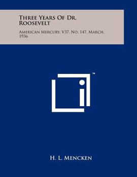 Paperback Three Years Of Dr. Roosevelt: American Mercury, V37, No. 147, March, 1936 Book