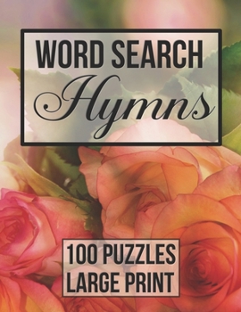 Paperback Word Search Hymns: 100 Large Print Puzzles from Popular Hymns - Beautiful Floral Cover [Large Print] Book