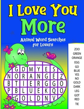 Paperback I Love You More: Animal Word Searches for Lovers [Large Print] Book