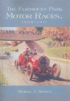 Paperback The Fairmount Park Motor Races, 1908-1911 Book