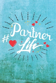 Partner Life: Best Gift Ideas Life Quotes Blank Line Notebook and Diary to Write. Best Gift for Everyone, Pages of Lined & Blank Paper