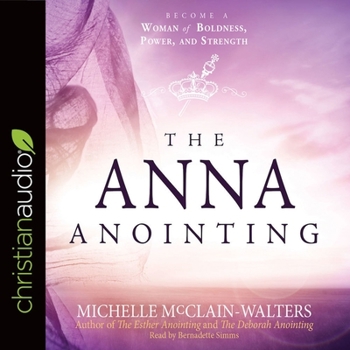 Audio CD Anna Anointing: Become a Woman of Boldness, Power, and Strength Book
