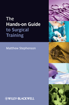 Paperback The Hands-On Guide to Surgical Training Book