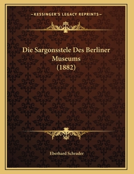 Paperback Die Sargonsstele Des Berliner Museums (1882) [German] Book