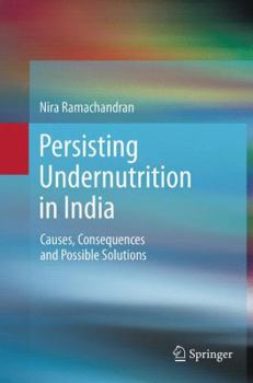 Paperback Persisting Undernutrition in India: Causes, Consequences and Possible Solutions Book