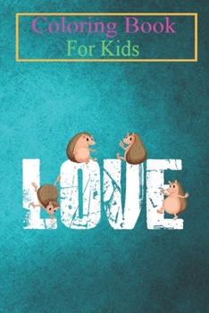 Paperback Coloring Book For Kids: I Love Hedgehogs Funny Hedgehog Lover Owner Animal Coloring Book: For Kids Aged 3-8 (Fun Activities for Kids) Book